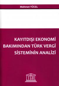 Kayıtdışı Ekonomi Bakımından Türk Vergi Sisteminin Analizi Mehmet Yüce