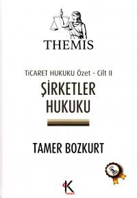 Themis Ticaret Hukuku Özet- Cilt II Şirketler Hukuku Tamer Bozkurt