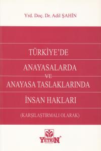 Türkiye'de Anayasalarda ve Anayasa Taslaklarında İnsan Hakları Adil Şa