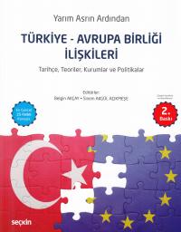 Türkiye - Avrupa Birliği İlişkileri Belgin Akçay