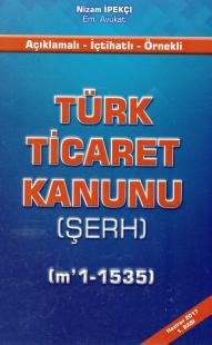 Türk Ticaret Kanunu (Şerh) Nizam İpekçi