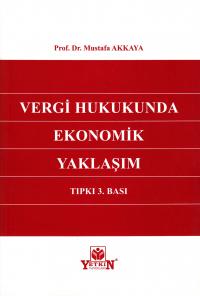 Vergi Hukukunda Ekonomik Yaklaşım Mustafa Akkaya