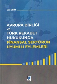 Avrupa Birliği ve Türk Rekabet Hukukunda Finansal Sektörün Uyumlu Eyle