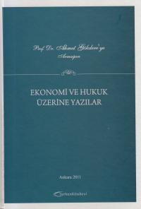 Prof. Dr. Ahmet Gökdere´ye Armağan- Ekonomi ve Hukuk Üzerine Yazılar K