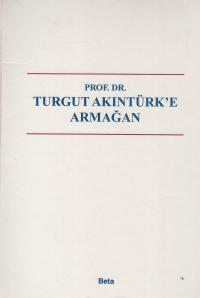 Prof. Dr. Turgut Akıntürk'e Armağan
