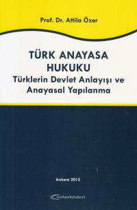 Türk Anayasa Hukuku Türklerin Devlet Anlayışı ve Anayasal Yapılanma At