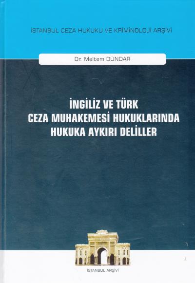 İngiliz ve Türk Ceza Muhakemesi Hukuklarında Hukuka Aykırı Deliller Me