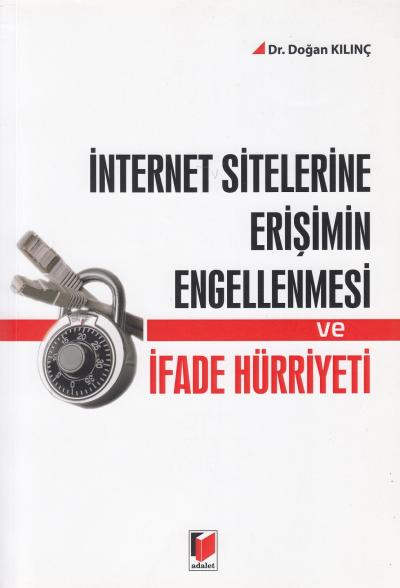 İnternet Sitelerine Erişimin Engellenmesi ve İfade Hürriyeti Doğan Kıl