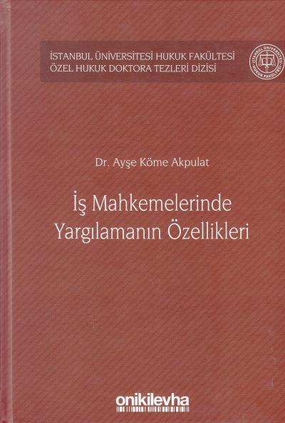İş Mahkemelerinde Yargılamanın Özellikleri Ayşe Köme Akpulat