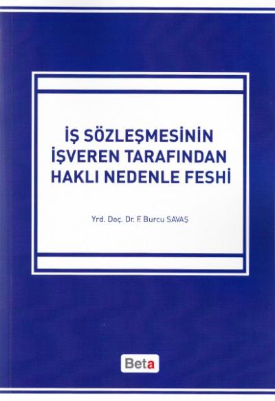 İş Sözleşmesinin İşveren Tarafından Haklı Nedenle Feshi Fatma Burcu Sa