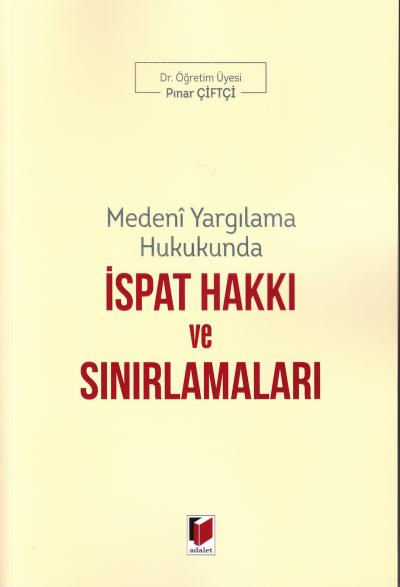 İspat Hakkı ve Sınırlamaları Pınar Çiftçi