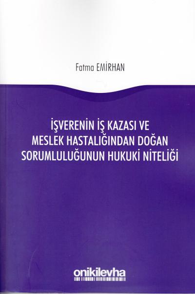 İşverenin İş Kazası ve Meslek Hastalığından Doğan Sorumluluğunun Hukuk