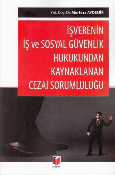 İşverenin İş ve Sosyal Güvenlik Hukukundan Kaynaklanan Cezai Sorumlulu