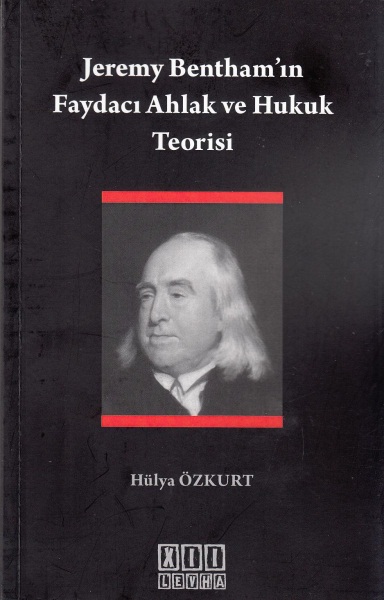Jeremy Benthamın Faydacı Ahlak ve Hukuk Teorisi Hülya Özkurt