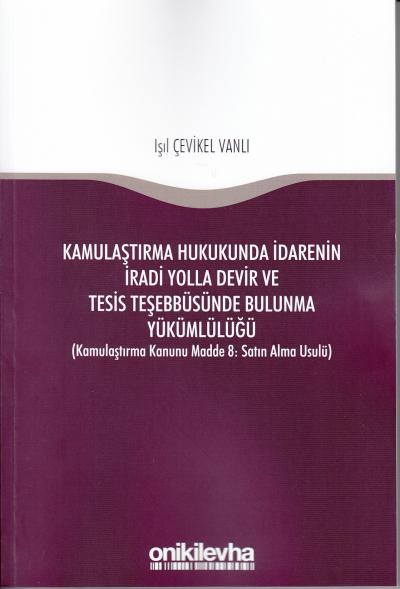 Kamulaştırma Hukukunda İdarenin İradi Yolla Devir ve Tesis Teşebbüsünd
