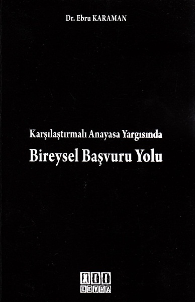 Karşılaştırmalı Anayasa Yargısında Bireysel Başvuru Yolu Ebru Karaman