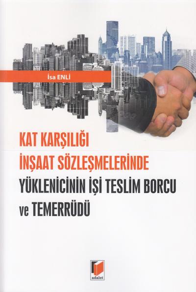 Kat Karşılığı İnşaat Sözleşmelerinde Yüklenicinin İşi Teslim Borcu ve 