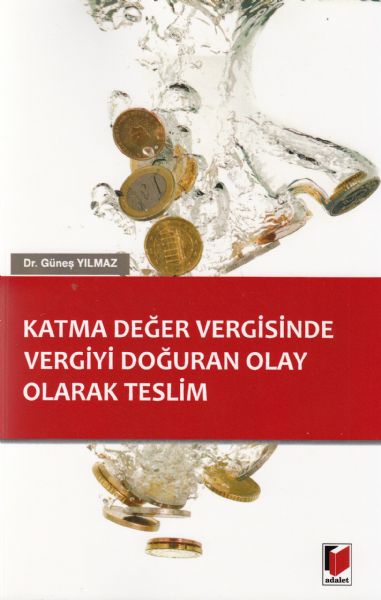 Katma Değer Vergisinde Vergiyi Doğuran Olay Olarak Teslim Güneş Yılmaz