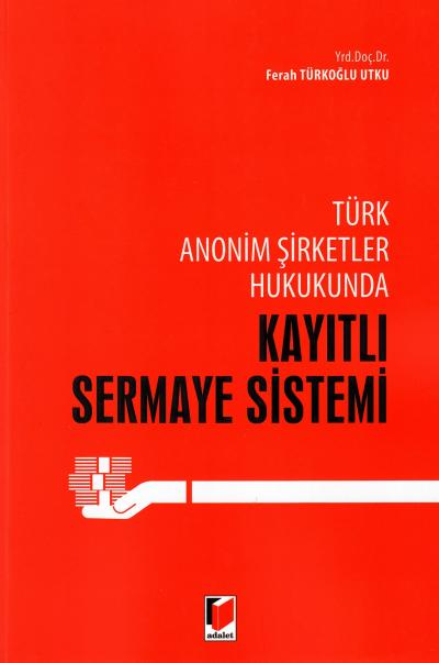 Kayıtlı Sermaye Sistemi Ferah Türkoğlu Utku
