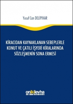 Kiracıdan Kaynaklanan Sebeplerle Konut ve Çatılı İşyeri Kiralarında Sö