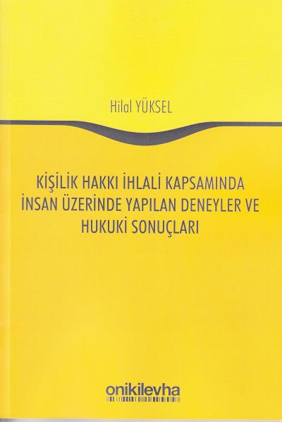 Kişilik Hakkı İhlali Kapsamında İnsan Üzerinde Yapılan Deneyler ve Huk