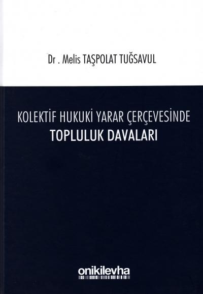 Kolektif Hukuki Yarar Çerçevesinde Topluluk Davaları Melis Taşpolat Tu