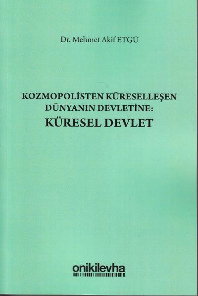 Kozmopolisten Küreselleşen Dünyanın Devletine: Küresel Devlet Mehmet A