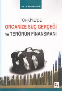 Türkiye' de Organize Suç Gerçeği ve Terörün Finansmanı Mahmut Cengiz