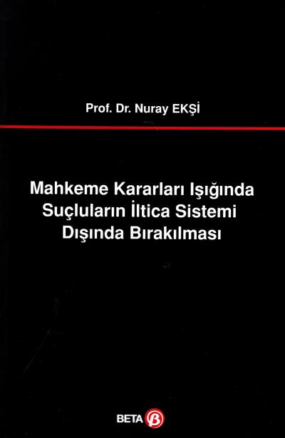 Mahkeme Kararları Işığında Suçluların İltica Sistemi Dışında Bırakılma