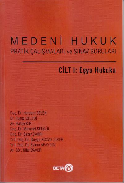Medeni Hukuk Pratik Çalışmaları ve Sınav Soruları Cilt I: Eşya Hukuku 