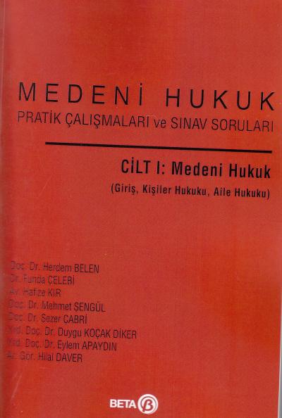 Medeni Hukuk Pratik Çalışmaları ve Sınav Soruları Cilt I: Medeni Hukuk