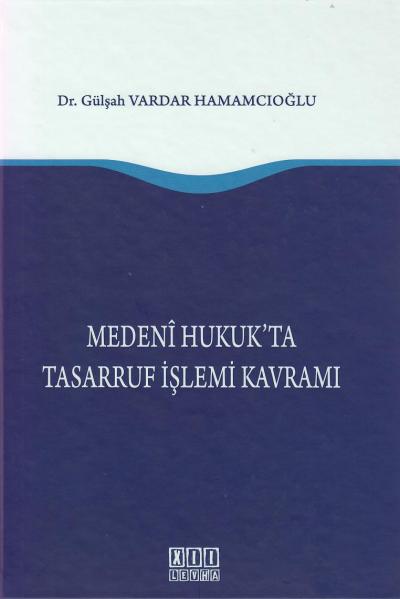Medeni Hukuk\' ta Tasarruf İşlemi Kavramı Gülşah Vardar Hamamcıoğlu