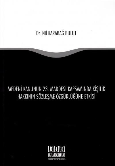 Medeni Kanunun 23. Maddesi Kapsamında Kişilik Hakkının Sözleşme Özgürl