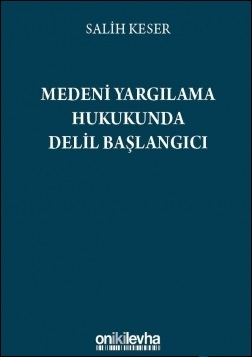 Medeni Yargılama Hukukunda Delil Başlangıcı Salih Keser