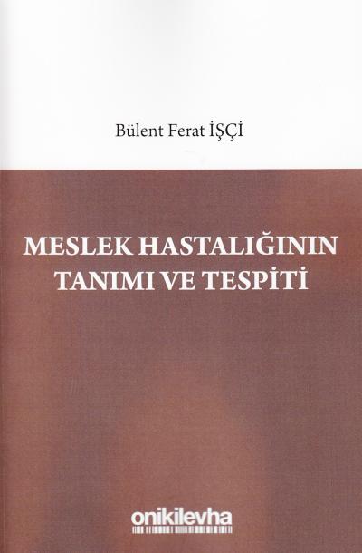 Meslek Hastalığının Tanımı ve Tespiti Bülent Ferat İşçi
