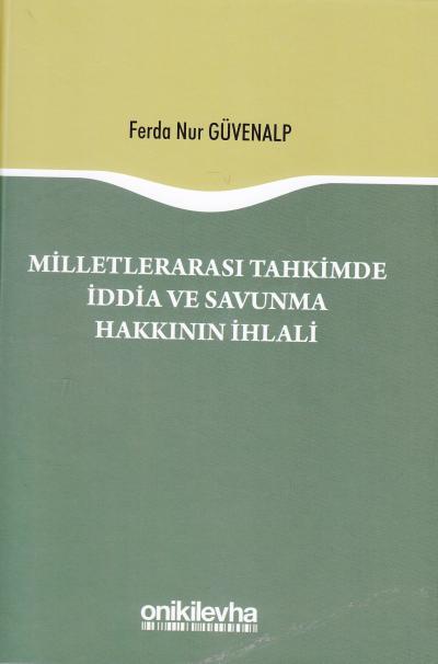 Milletlerarası Tahkimde İddia ve Savunma Hakkının İhlali Ferda Nur Güv