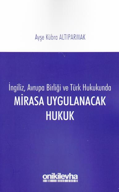 Mirasa Uygulanacak Hukuk Ayşe Kübra Altıparmak