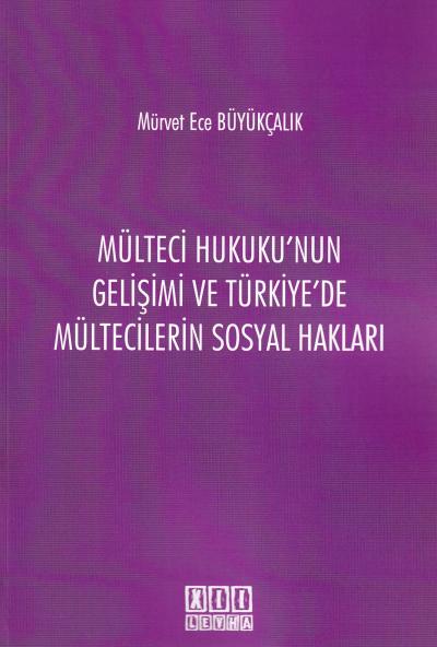 Mülteci Hukuku' nun Gelişimi ve Türkiye' de Mültecilerin Sosyal Hakları