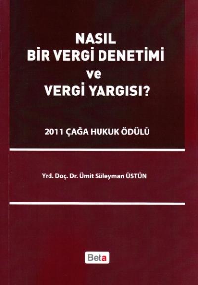 Nasıl Bir Vergi Denetimi ve Vergi Yargısı ? Ümit Süleyman Üstün