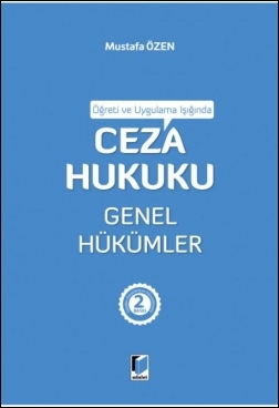 Öğreti ve Uygulama Işığında Ceza Hukuku Genel Hükümler Mustafa Özen