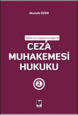 Öğreti ve Uygulama Işığında Ceza Muhakemesi Hukuku Mustafa Özen