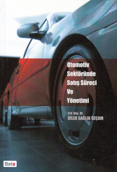 Otomotiv Sektöründe Satış Süreci ve Yönetimi Dilek Sağlık Özçam