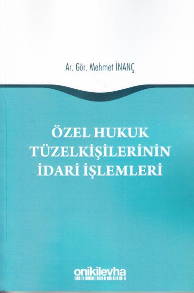 Özel Hukuk Tüzel Kişilerinin İdari İşlemleri Mehmet İnanç