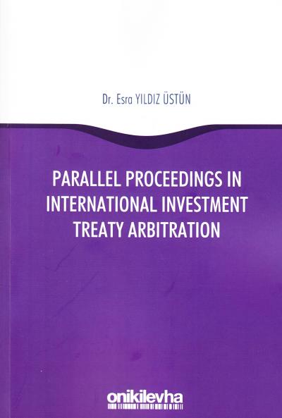 Parallel Proceedings in International Investment Treaty Arbitration Es