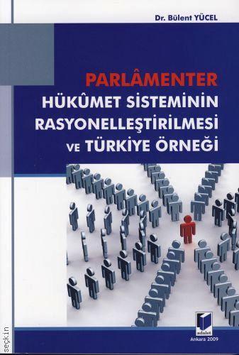Parlamanter Hükümet Sisteminin Rasyonelleştirilmesi Ve Türkiye Örneği 