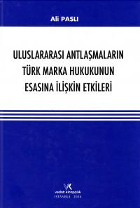 Uluslararası Antlaşmaların Türk Marka Hukukunun Esasına İlişkin Etkile
