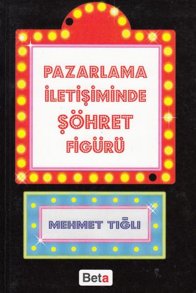 Pazarlama İletişiminde Şöhret Figürü Mehmet Tığlı