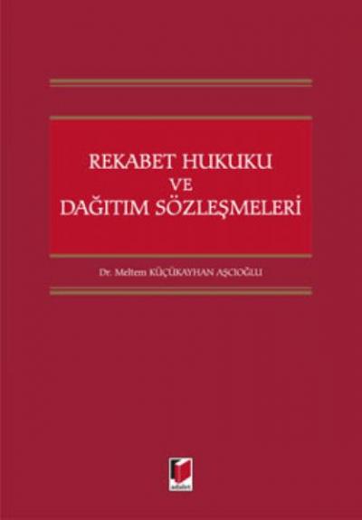 Rekabet Hukuku ve Dağıtım Sözleşmeleri Meltem Küçükayhan Aşcıoğlu