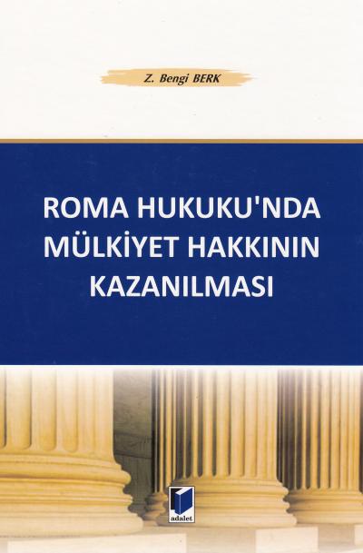 Roma Hukuku' nda Mülkiyet Hakkının Kazanılması Bengi Berk