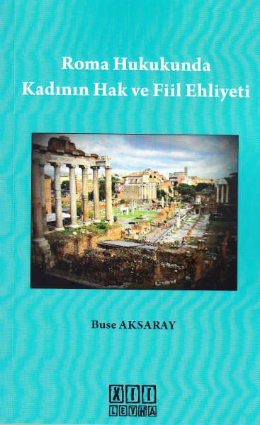 Roma Hukukunda Kadının Hak Ve Fiil Ehliyeti Buse Aksaray